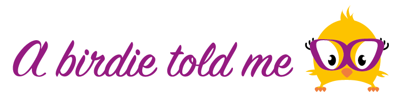 A birdie told me
